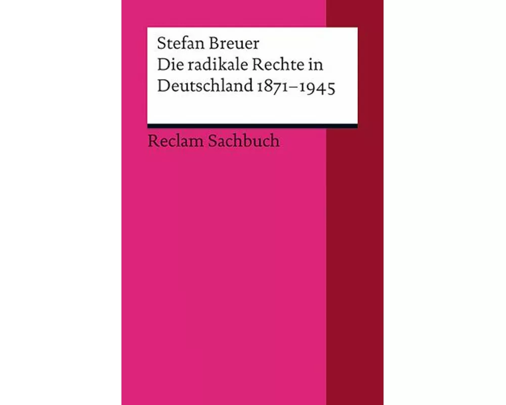 Die radikale Rechte in Deutschland 1871–1945
