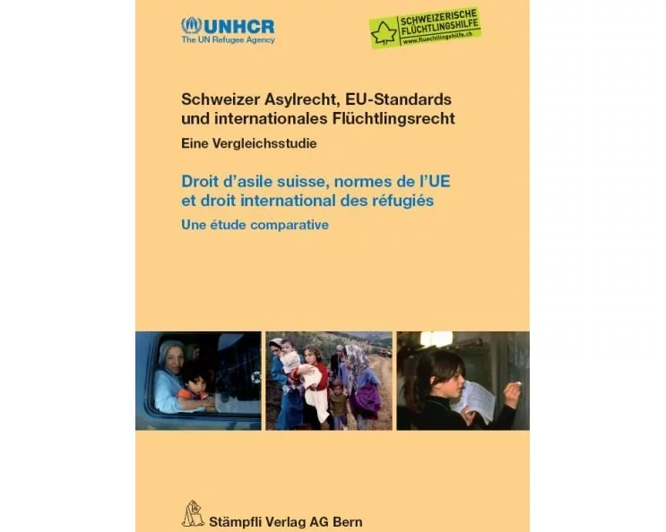 Schweizer Asylrecht, EU-Standards und internationales Flüchtlingsrecht/Droit d'asile suisse, normes de l'UE et droit international des réfugiés