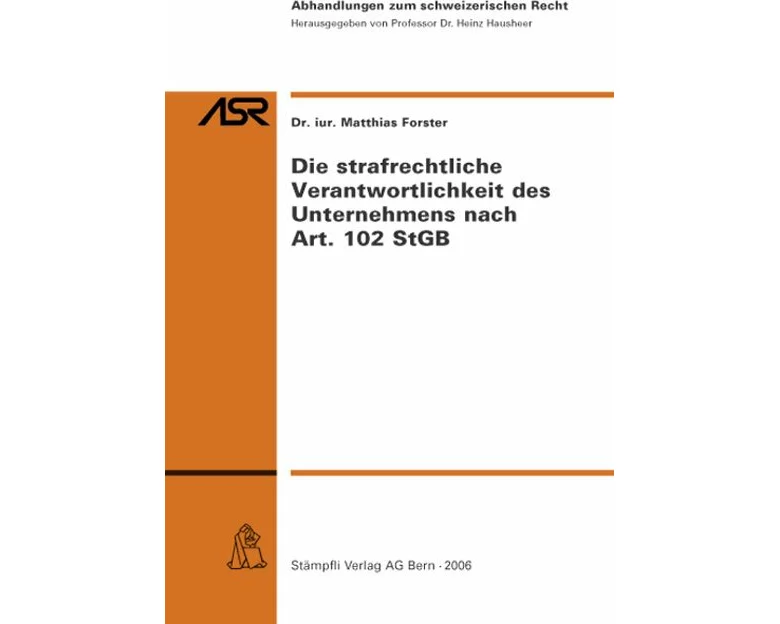 Die strafrechtliche Verantwortlichkeit des Unternehmens nach Art. 102 StGB