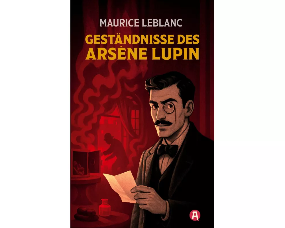 Die Geständnisse des Arsène Lupin. Gaunergeschichten. Maurice Leblanc