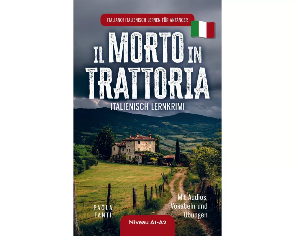 Italiano! Italienisch lernen für Anfänger | Lernkrimi Italienisch A1-A2 | Il morto in trattoria | Mit Audios, Vokabeln und Übungen