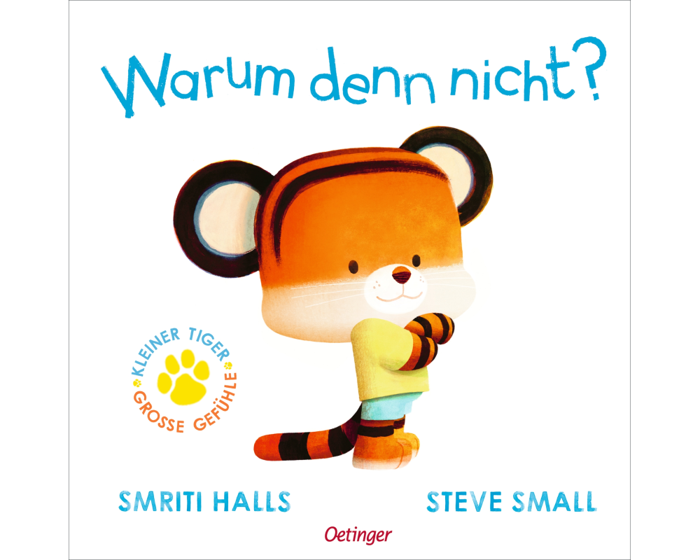 Der kleine Tiger fragt. Warum denn nicht?