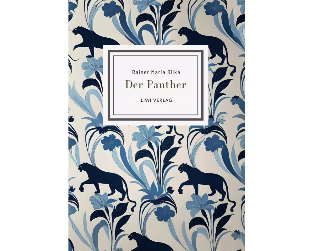 Rainer Maria Rilke: Der Panther (Gedichte)