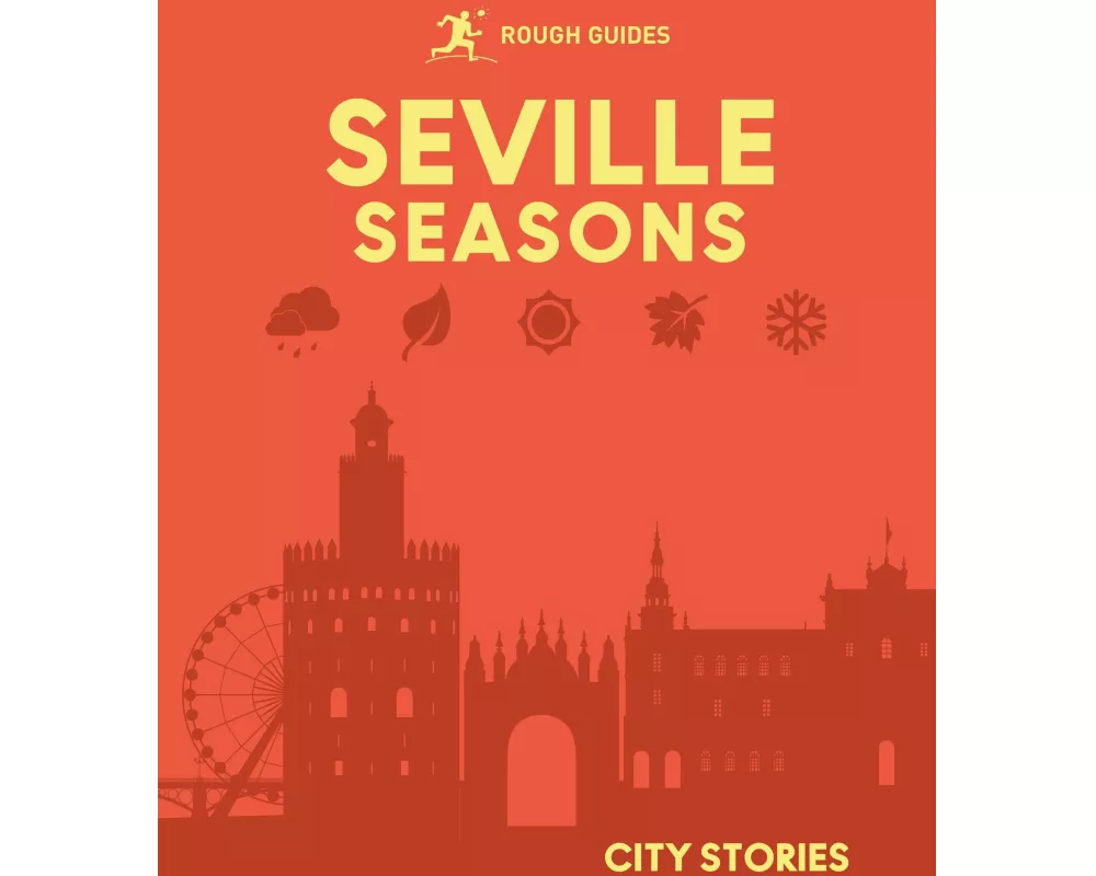 Rough Guides City Stories: Seville Seasons
