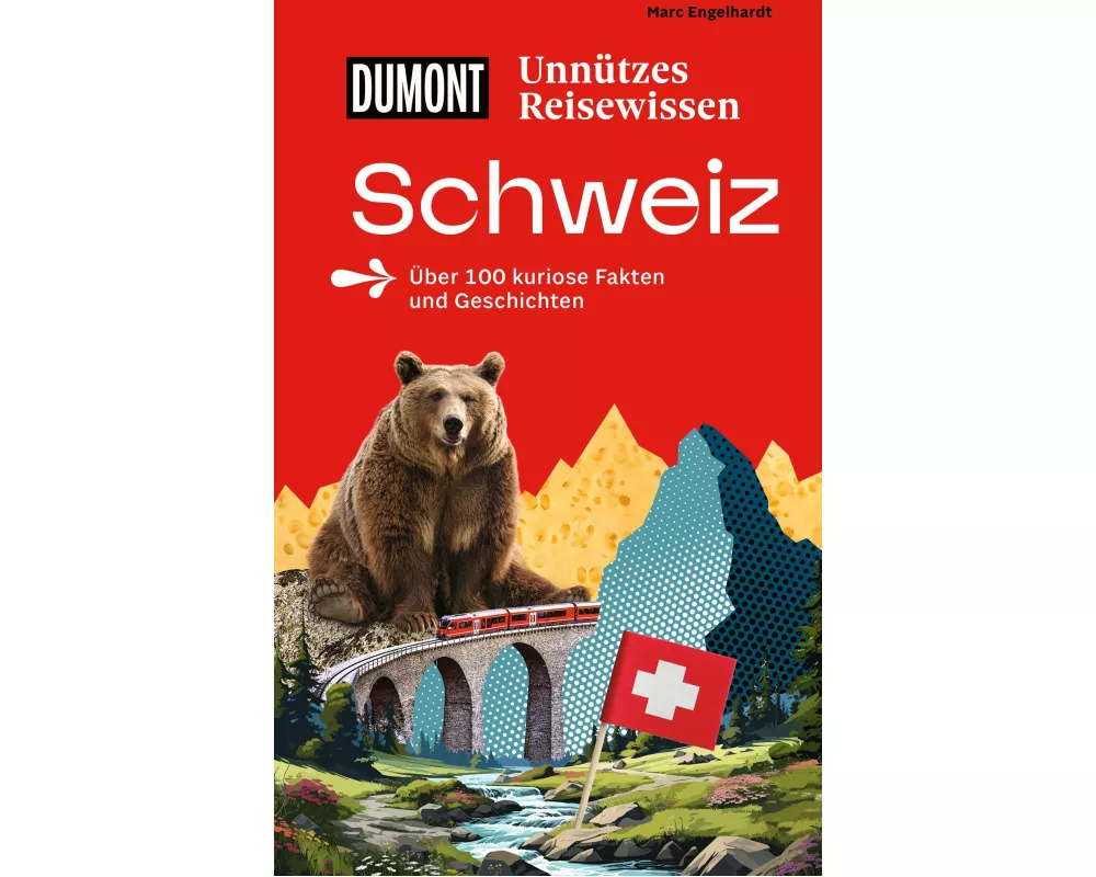 DUMONTs Unnützes Reisewissen Schweiz