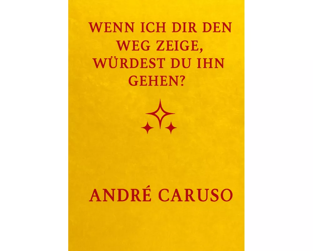 Wenn ich dir den Weg zeige, würdest du ihn gehen ?