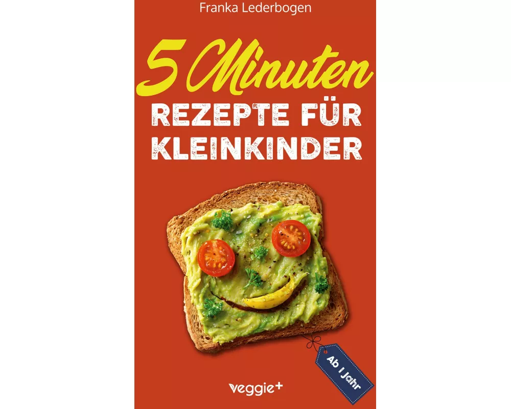 5-Minuten-Rezepte für Kleinkinder ab 1 Jahr