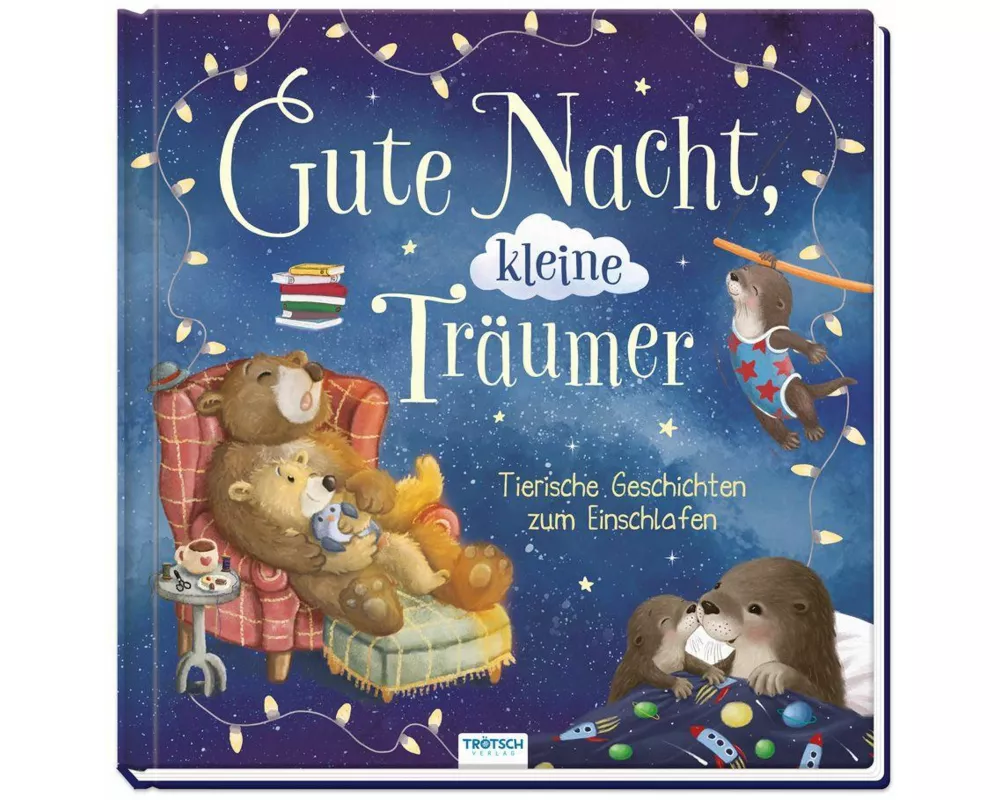 TRÖTSCH - Vorlesebuch Gute Nacht, kleine Träumer Tierische Geschichten zum Einschlafen