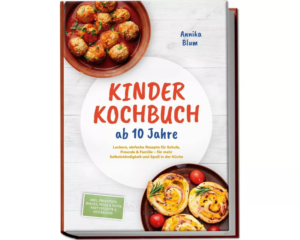 Kinder Kochbuch ab 10 Jahre: Die leckersten Rezepte zum Selberkochen - für mehr Selbstständigkeit und Spaß in der Küche - inkl. Frühstück, Snacks, Piz