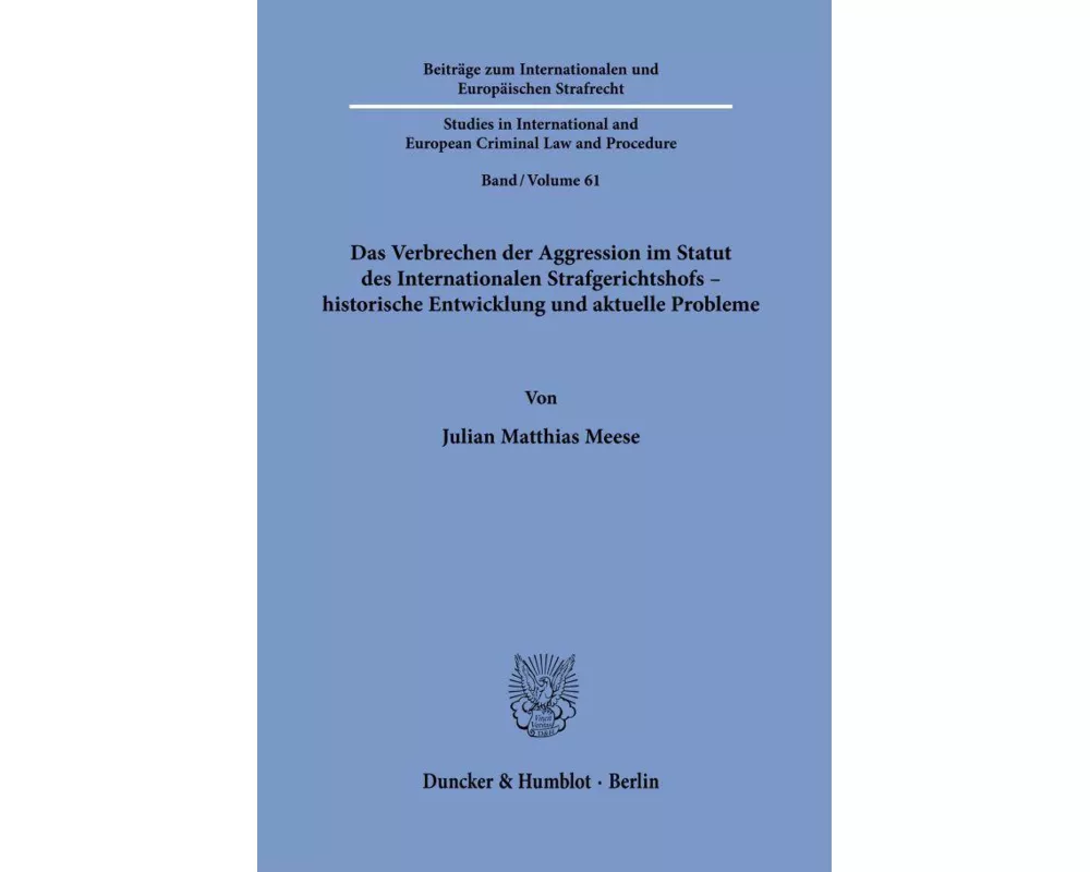 Das Verbrechen der Aggression im Statut des Internationalen Strafgerichtshofs - historische Entwicklung und aktuelle Probleme