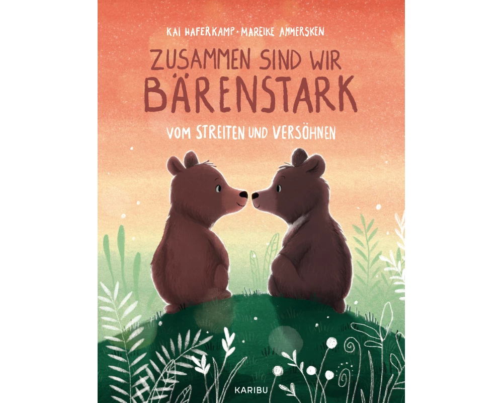 Zusammen sind wir bärenstark – Vom Streiten und Versöhnen