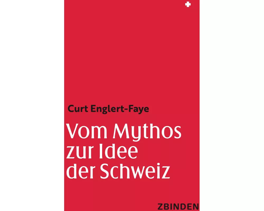 Vom Mythos zur Idee der Schweiz
