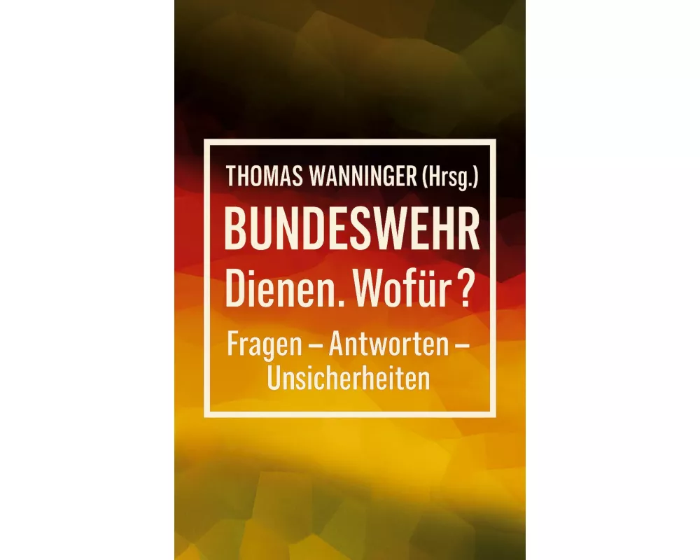 Bundeswehr Dienen. Wofür?