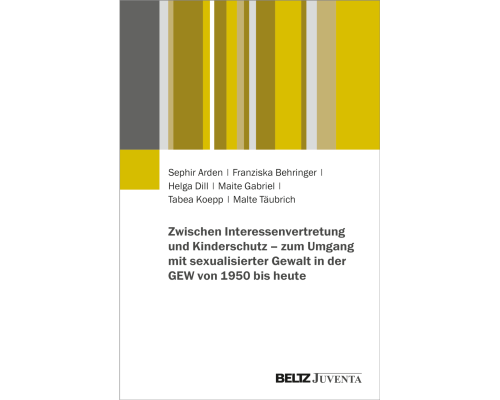 Zwischen Interessenvertretung und Kinderschutz - zum Umgang mit sexualisierter Gewalt in der GEW von 1950 bis heute