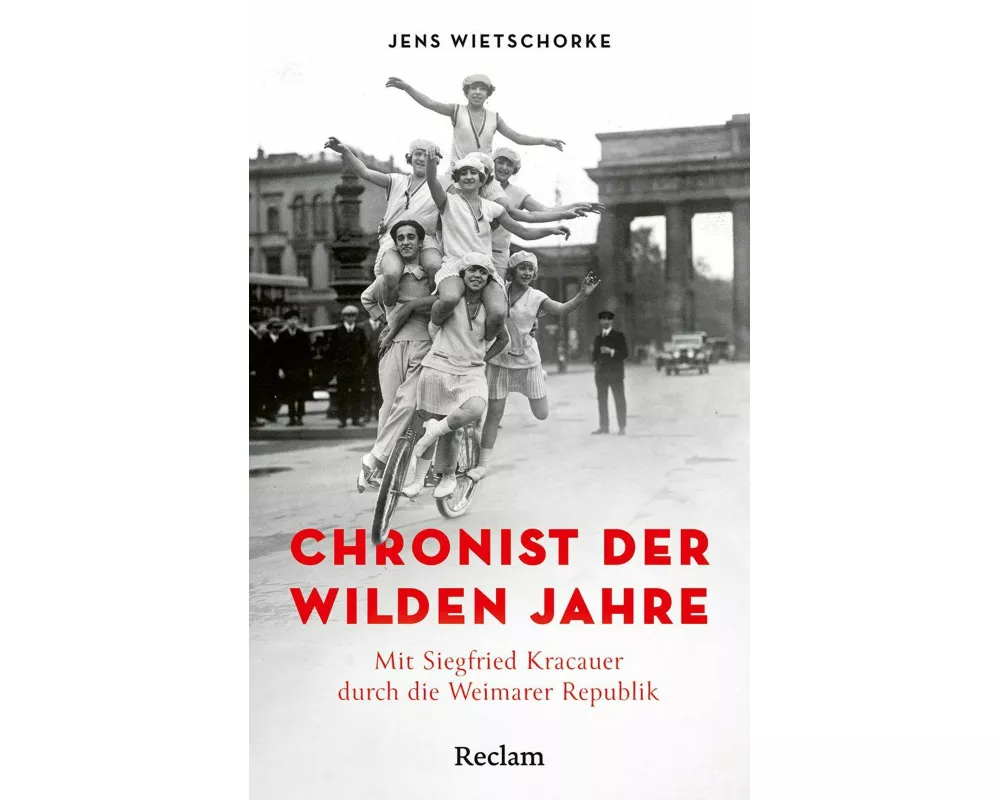 Chronist der wilden Jahre. Mit Siegfried Kracauer durch die Weimarer Republik