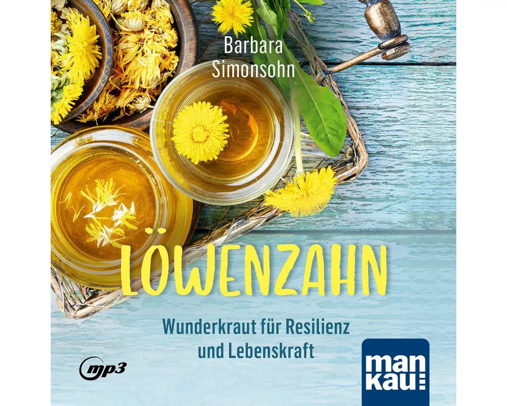Löwenzahn – Wunderkraut für Resilienz und Lebenskraft. Hörbuch