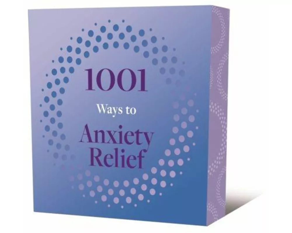 1001 Ways to Anxiety Relief