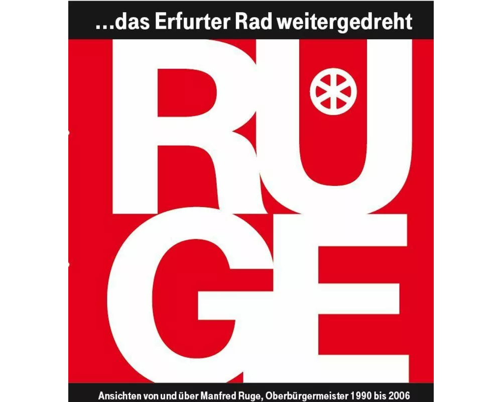 "RUGE ... das Erfurter Rad weitergedreht"