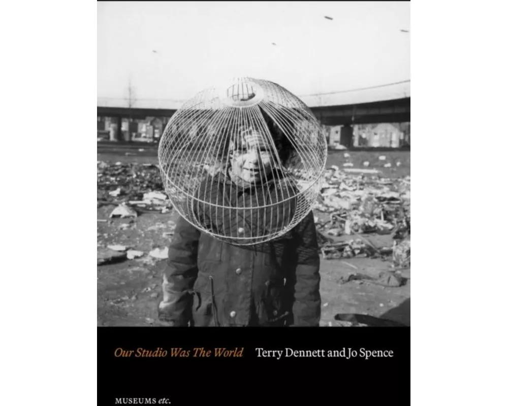 Terry Dennett & Jo Spence: Our Studio Was The World