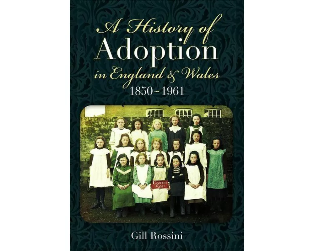 A History of Adoption in England and Wales, 1850–1961