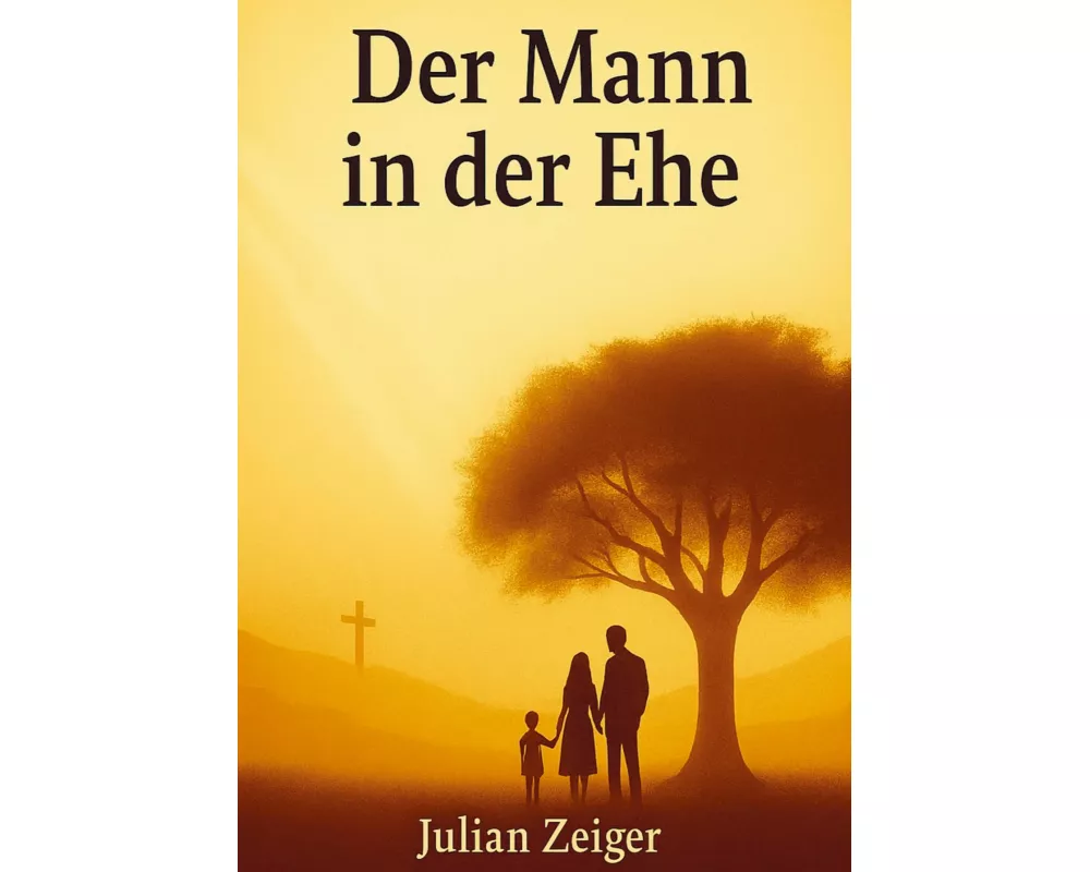 Der Mann in der Ehe - Wie es Gott gefällt