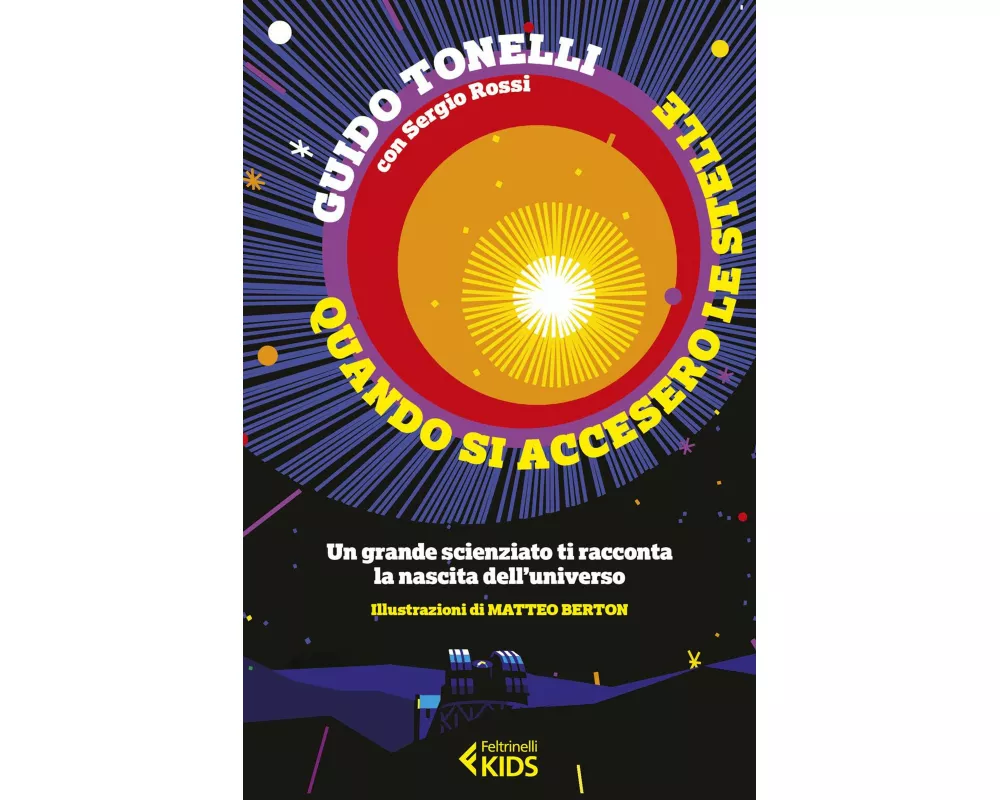 Quando si accesero le stelle. Un grande scienziato ti racconta la nascita dell'universo