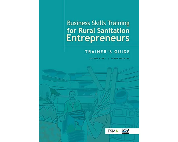 Business Skills Training for Rural Sanitation Entrepreneurs: Trainer’s Guide