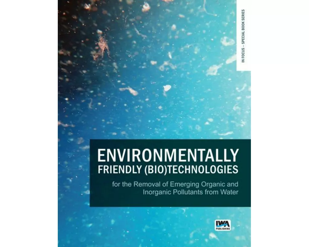 Environmentally Friendly (Bio)Technologies for the Removal of Emerging Organic and Inorganic Pollutants from Water