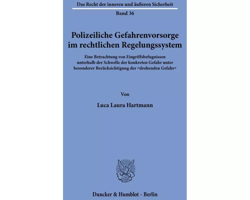 Polizeiliche Gefahrenvorsorge im rechtlichen Regelungssystem