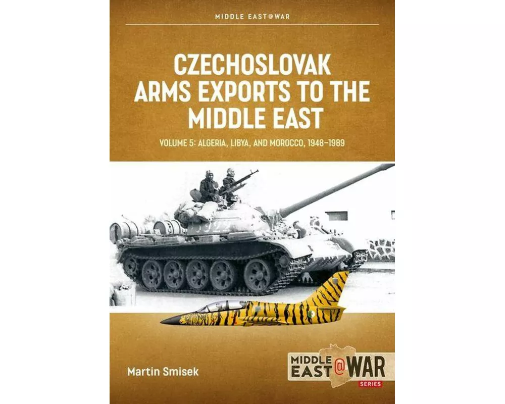 Czechoslovak Arms Exports to the Middle East Volume 5