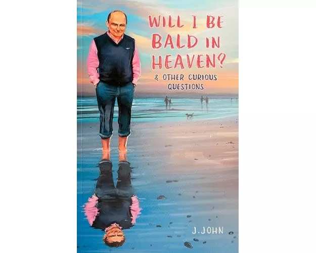 Will I Be Bald In Heaven? And Other Curious Questions