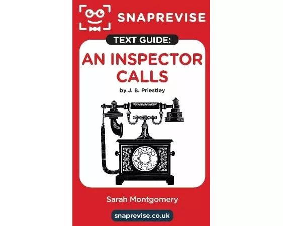 SnapRevise An Inspector Calls by J. B. Priestley Text Guide