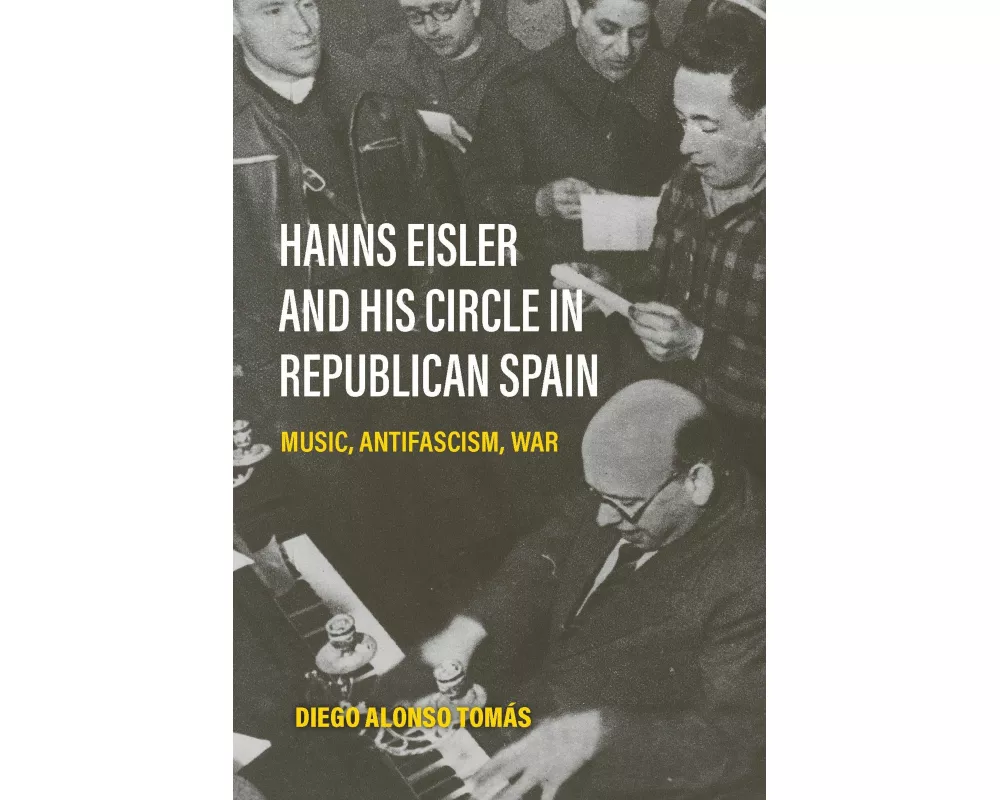Hanns Eisler and His Circle in Republican Spain