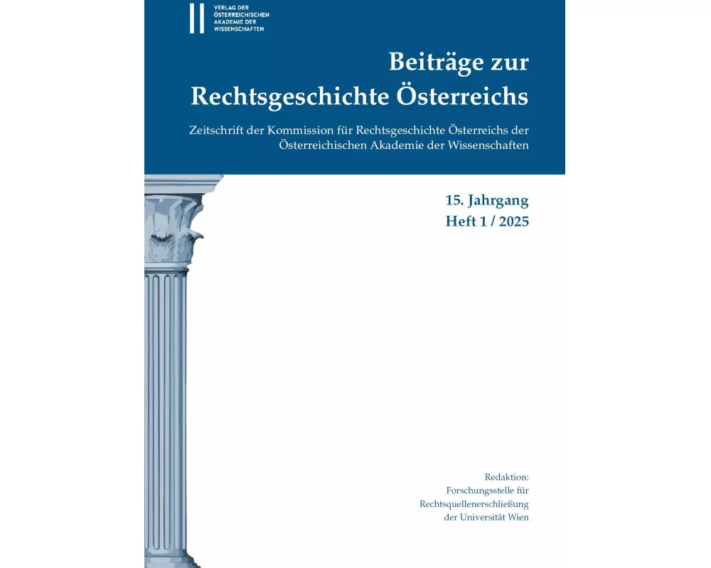 Beiträge zur Rechtsgeschichte Österreichs, 15. Jahrgang, Heft 1/2025