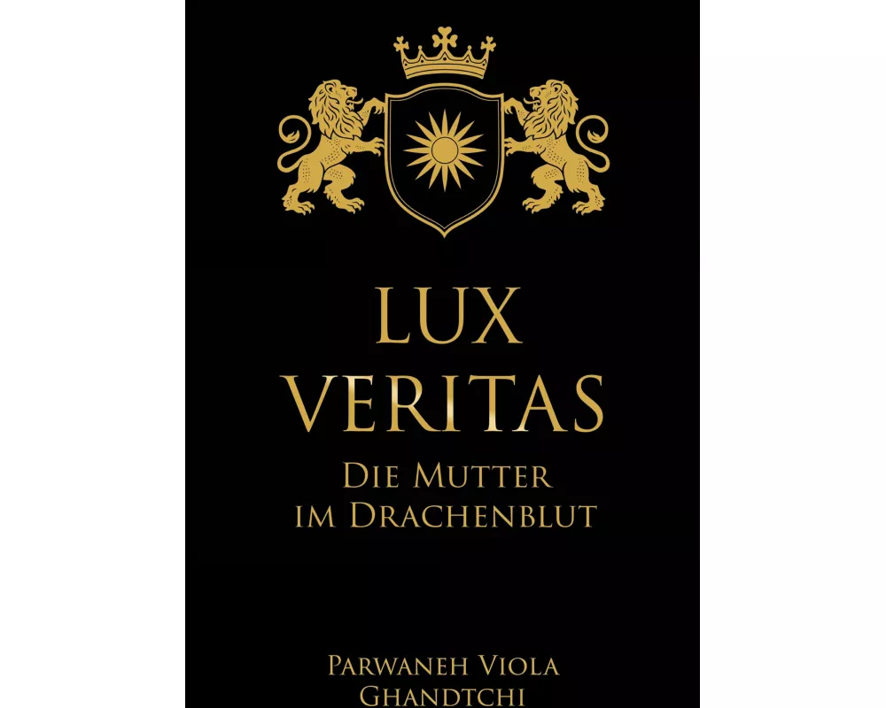 Lux Veritas - Die Mutter im Drachenblut