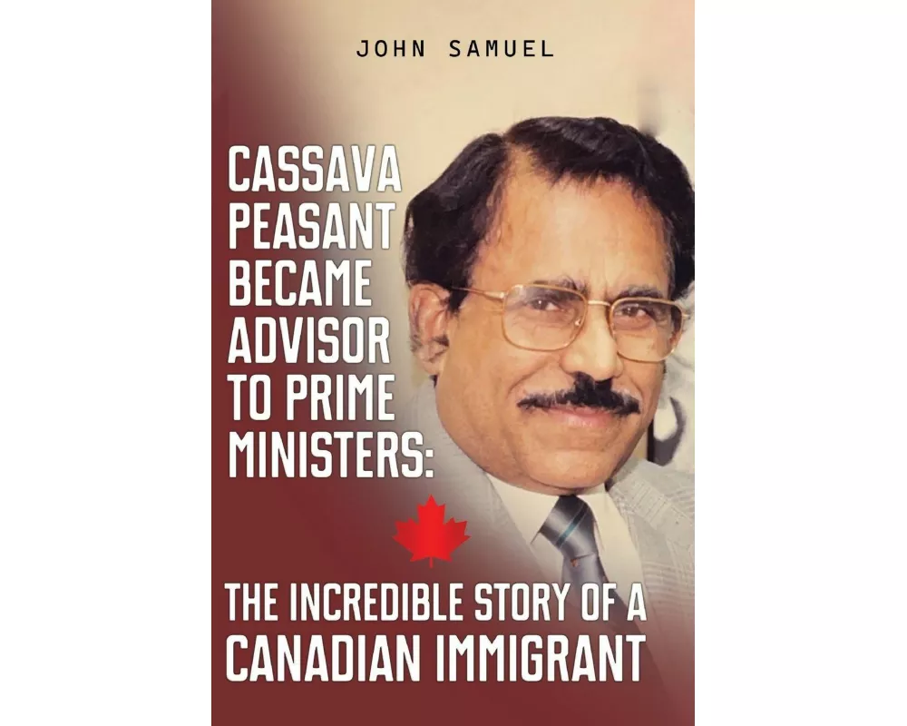 Cassava Peasant Became Advisor to Prime Ministers: The Incredible Story of a Canadian Immigrant