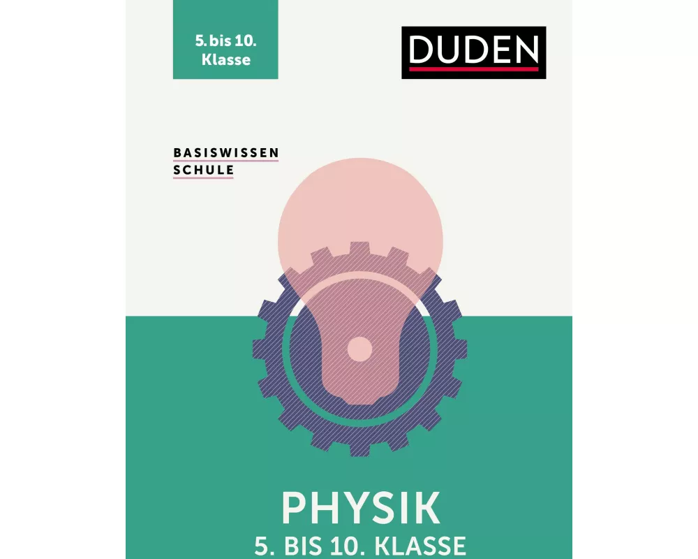 Basiswissen Schule – Physik 5. bis 10. Klasse