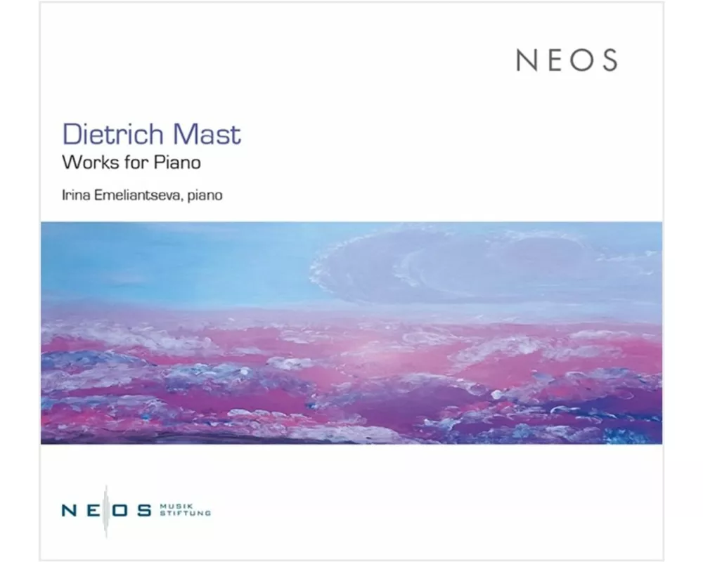 Dietrich Mast: Works for Piano