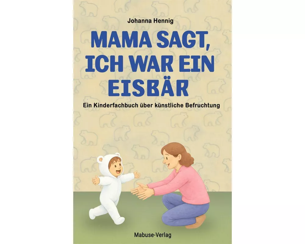 Mama sagt, ich war ein Eisbär