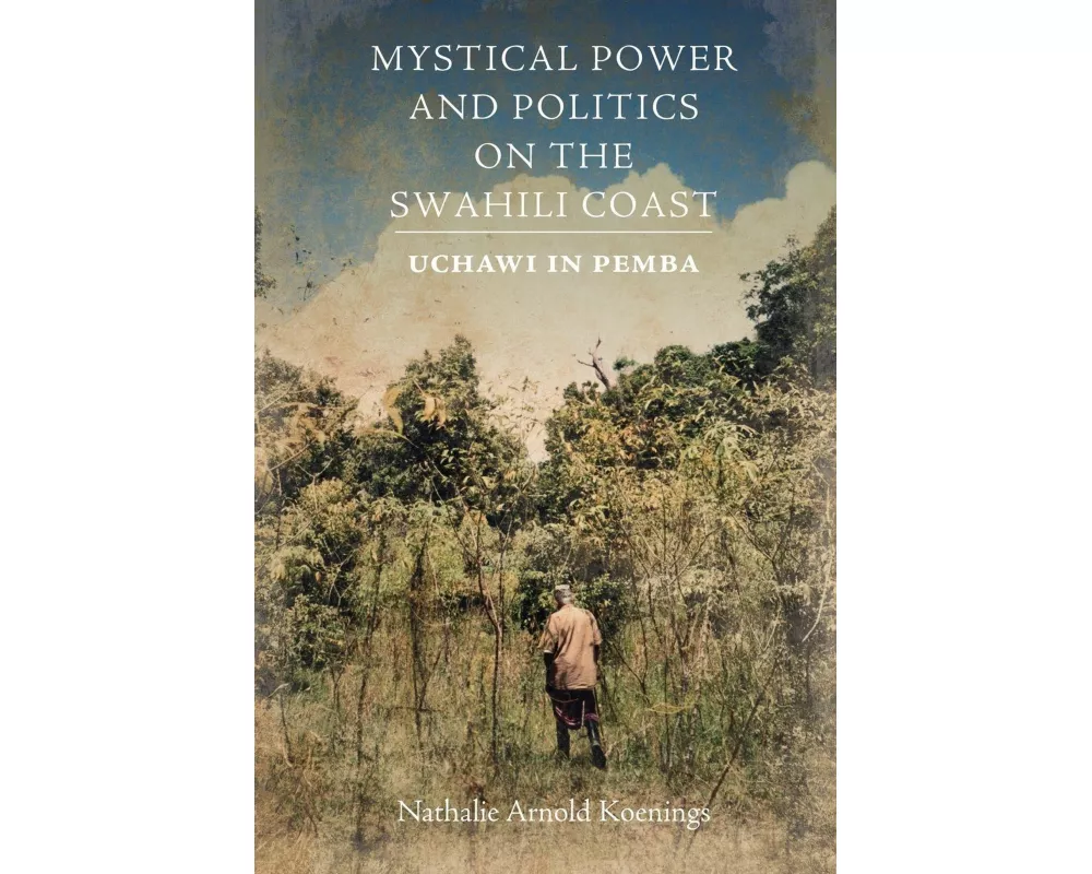 Mystical Power and Politics on the Swahili Coast