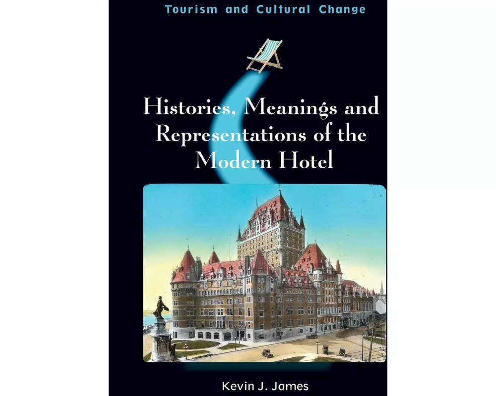 Histories, Meanings and Representations of the Modern Hotel