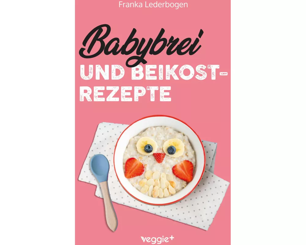 Babybrei und Beikostrezepte