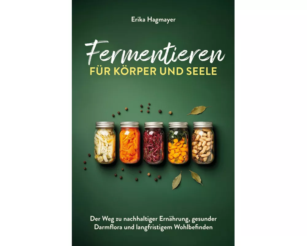 Fermentieren für Körper und Seele