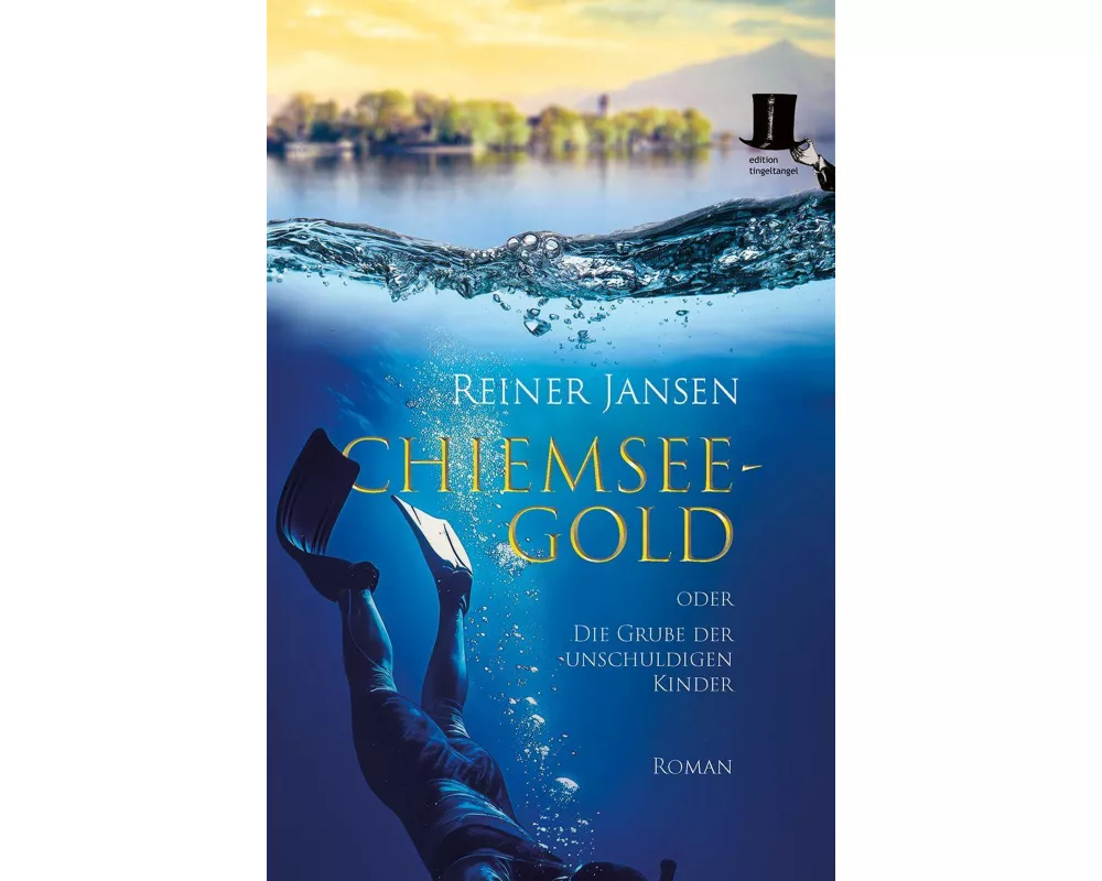 Chiemsee-Gold oder Die Grube der unschuldigen Kinder