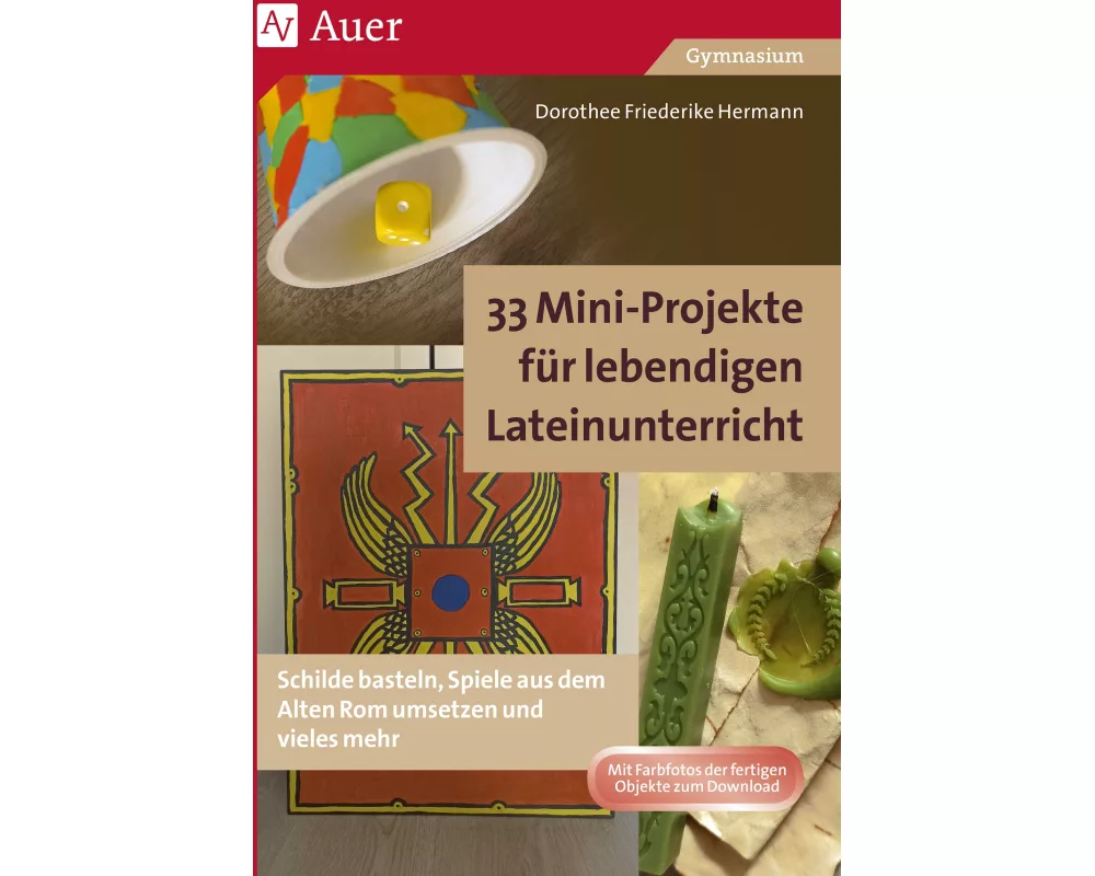 33 Mini-Projekte für lebendigen Lateinunterricht
