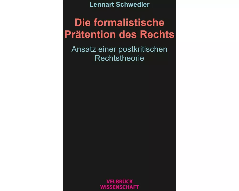 Die formalistische Prätention des Rechts