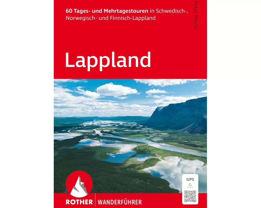 ROTHER Wanderführer Lappland. 60 Tages- und Mehrtagestouren in Schwedisch-, Norwegisch- und Finnisch-Lappland