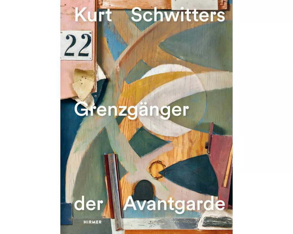 Kurt Schwitters – Grenzgänger der Avantgarde