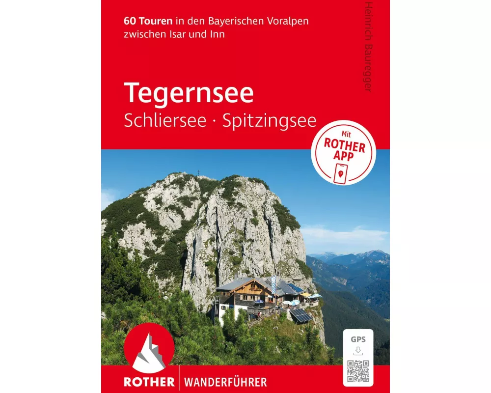 ROTHER Wanderführer Tegernsee, Schliersee, Spitzingsee. 60 Touren in den Bayerischen Voralpen zwischen Isar und Inn