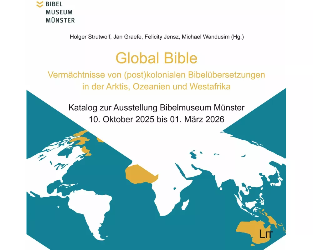 Global Bible - Vermächtnisse von (post)kolonialen Bibelübersetzungen in der Arktis, Ozeanien und Westafrika